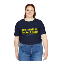 Don’t Judge Me I’m Not A Book T-Shirt