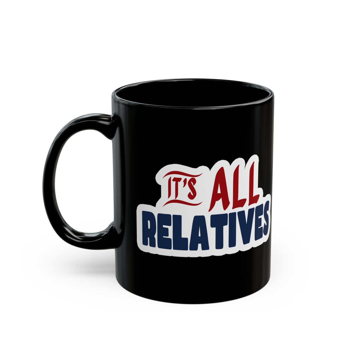 It's All Relatives Black Mug