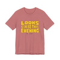 Looks Can Be This Evening T-Shirt
