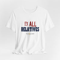 It's All Relatives T‑Shirt