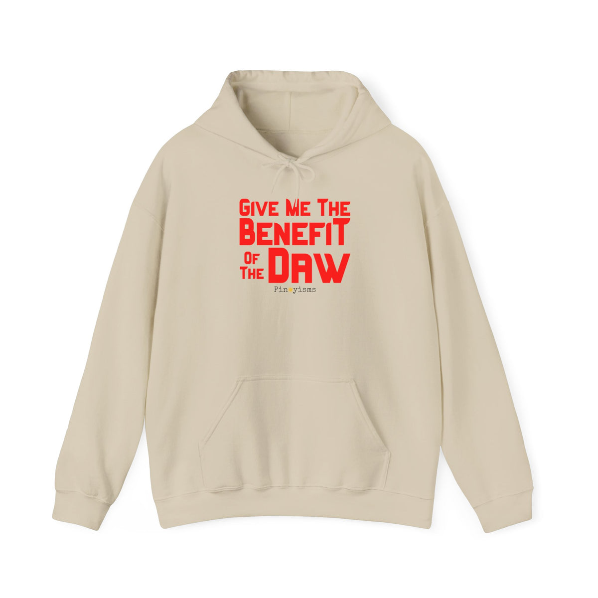 Give Me the Benefit of the Daw Hoodie