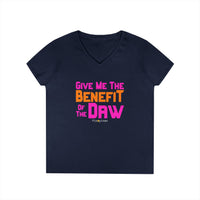 Give Me the Benefit of the Daw V-neck Shirt