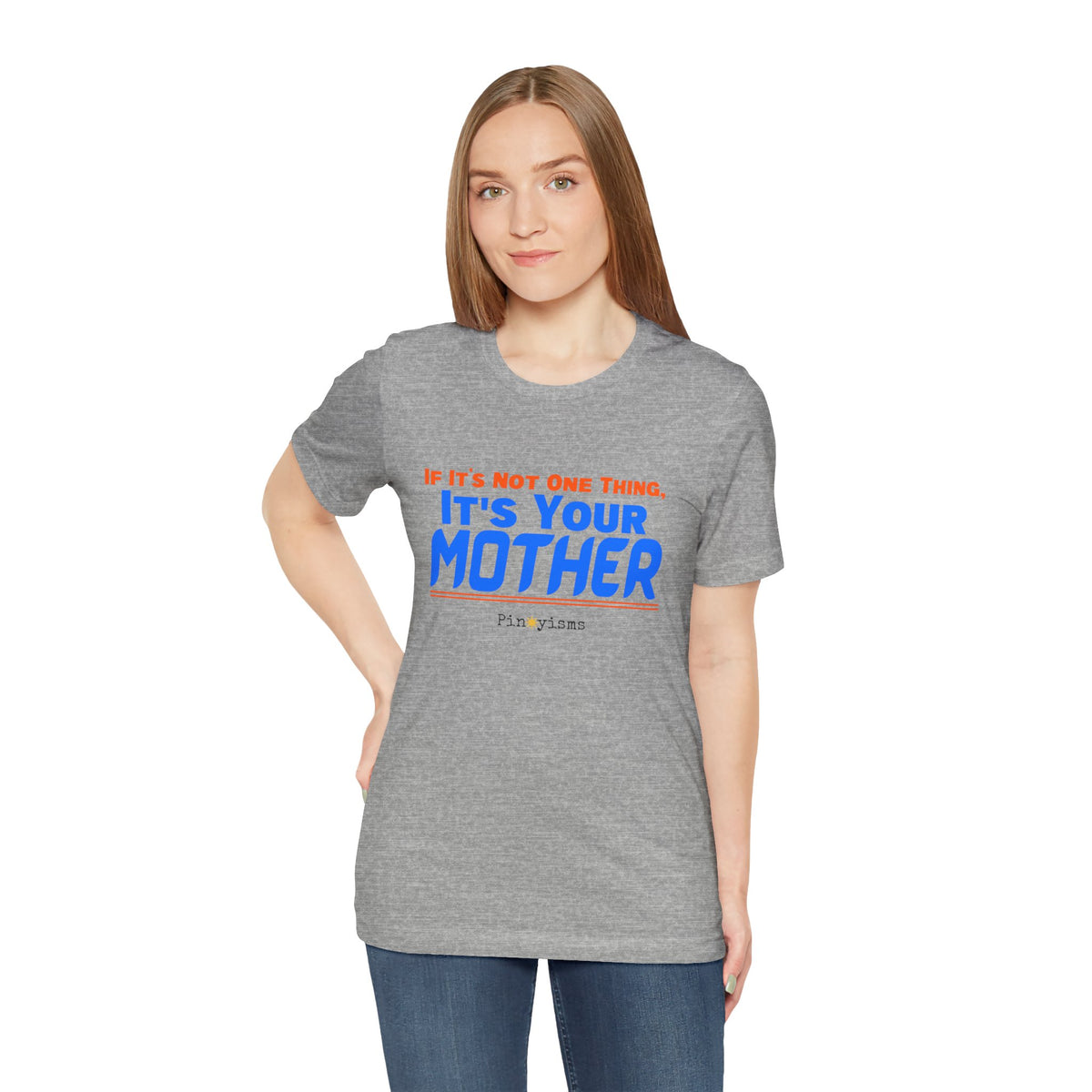 If It’s Not One Thing, It’s Your Mother T-Shirt