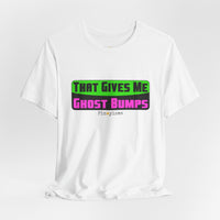 That Gives Me Ghost Bumps T-Shirt