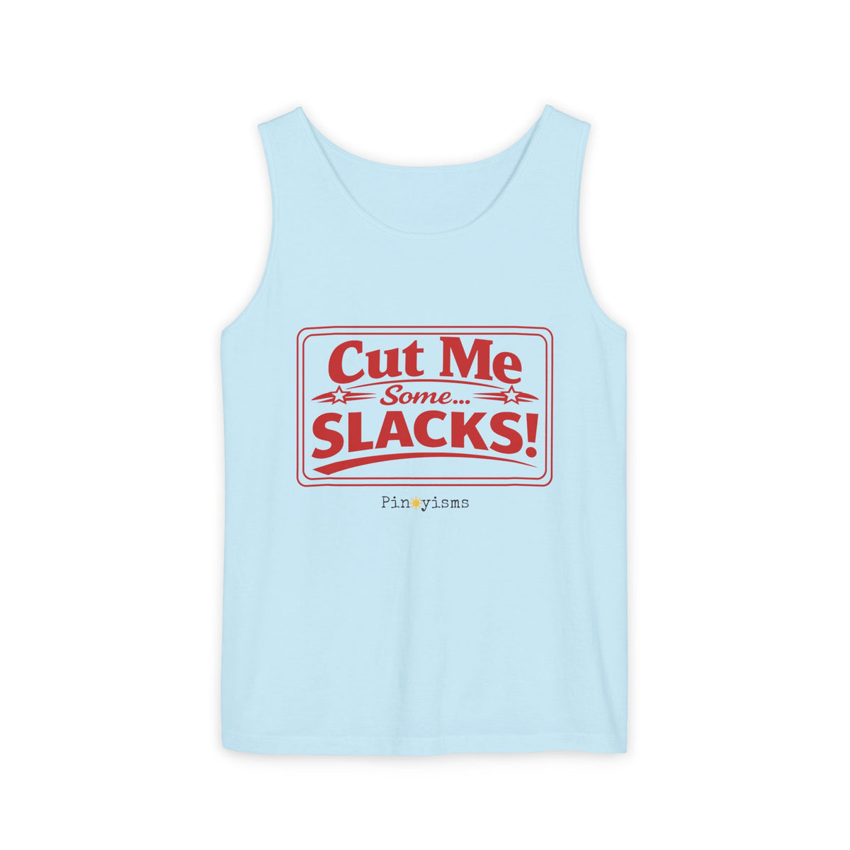 Cut me Some Slacks Tank Top