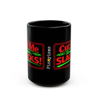 Cut Me Some Slacks Black Mug