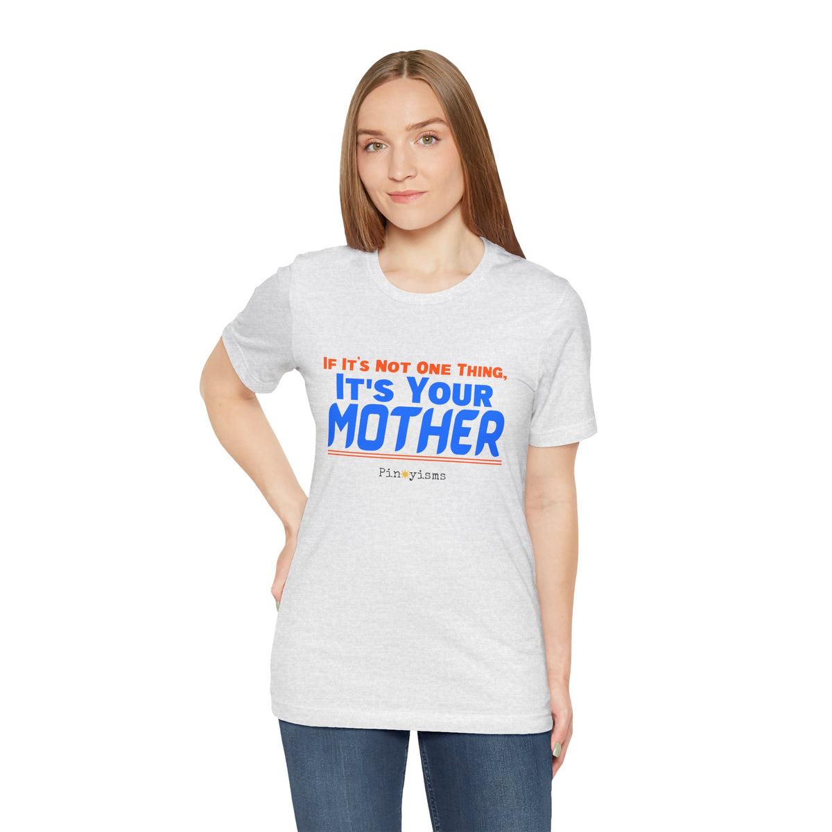 If It’s Not One Thing, It’s Your Mother T-Shirt