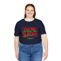 Cut Me Some Slacks! T-Shirt