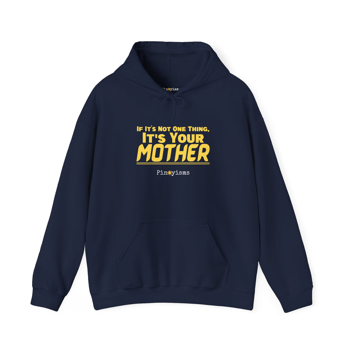 If It's Not One Thing, It's Your Mother Hoodie