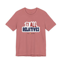 It's All Relatives T‑Shirt