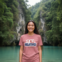 It's All Relatives T‑Shirt