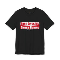 That Gives Me Ghost Bumps T-Shirt