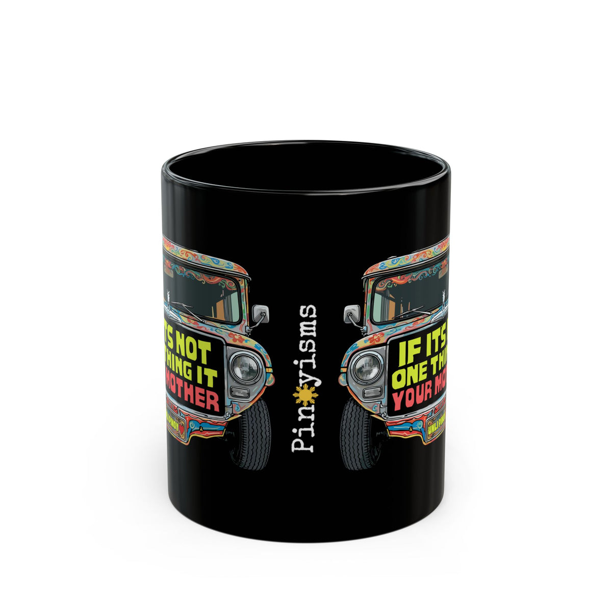 If It's Not One Thing, It's Your Mother Jeepney Black Mug