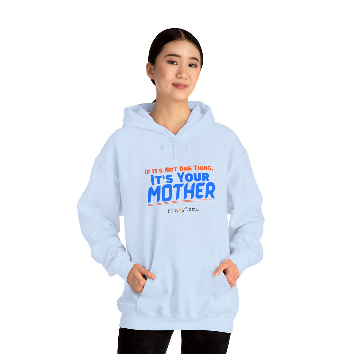 If It's Not One Thing, It's Your Mother Hoodie