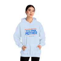 If It's Not One Thing, It's Your Mother Hoodie