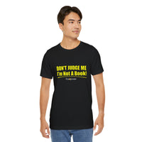 Don’t Judge Me I’m Not A Book T-Shirt