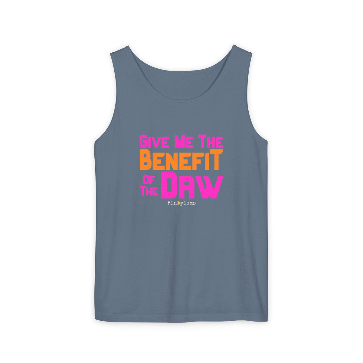 Give Me the Benefit of the Daw Tank Top