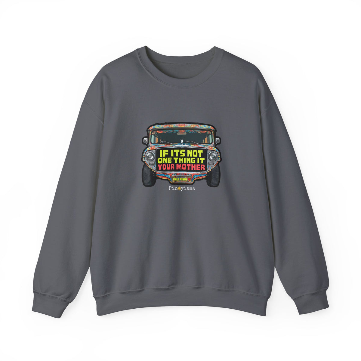 If it's Not One Thing, It's your Mother Jeepney Sweatshirt