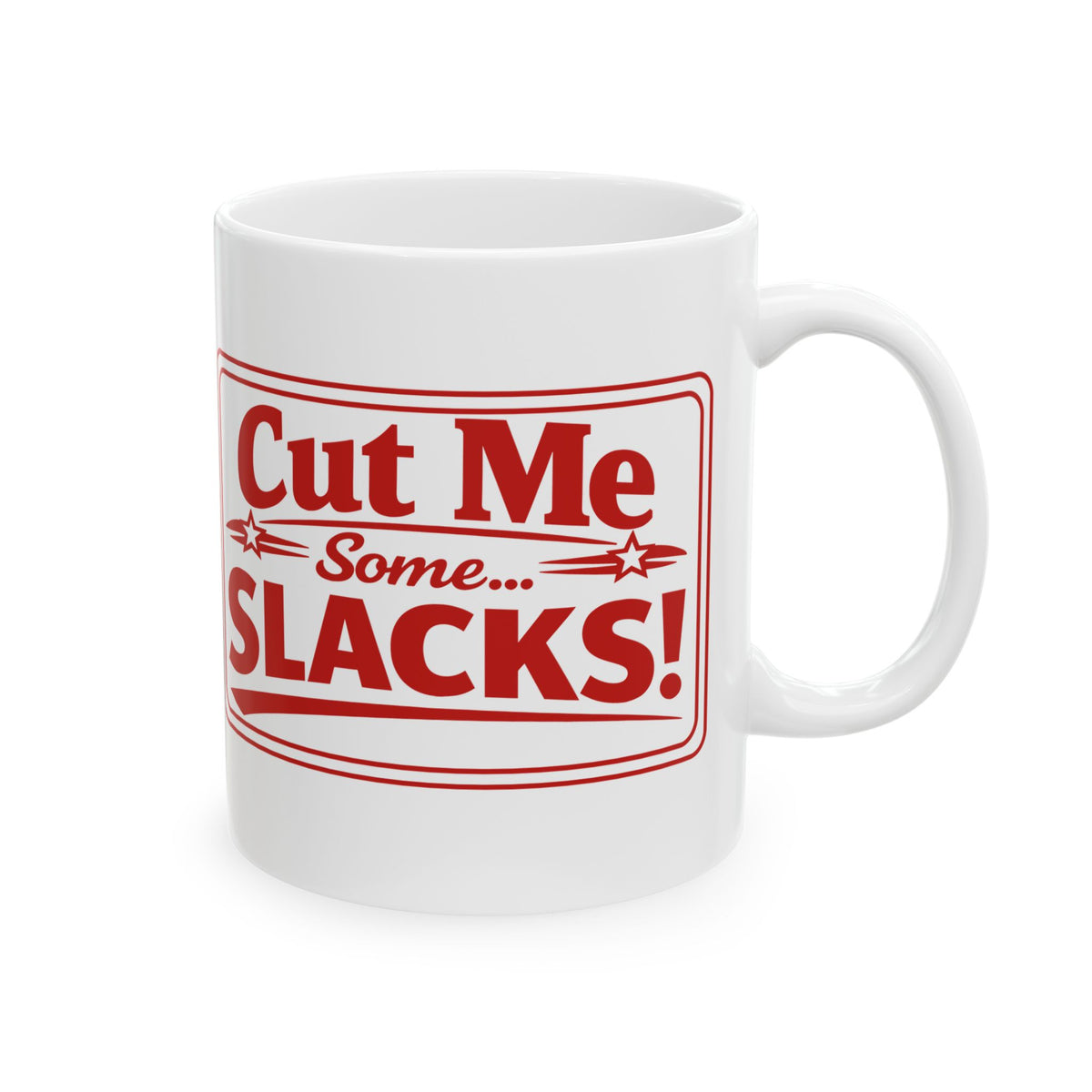 Cut Me Some Slacks White Mug
