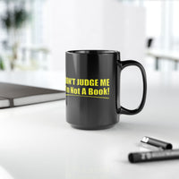Don't Judge Me I'm Not a Book Black Mug