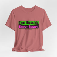 That Gives Me Ghost Bumps T-Shirt