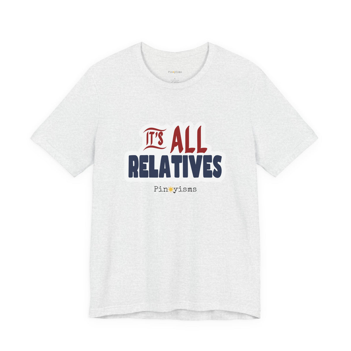 It's All Relatives T‑Shirt
