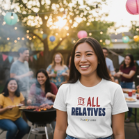 It's All Relatives T‑Shirt