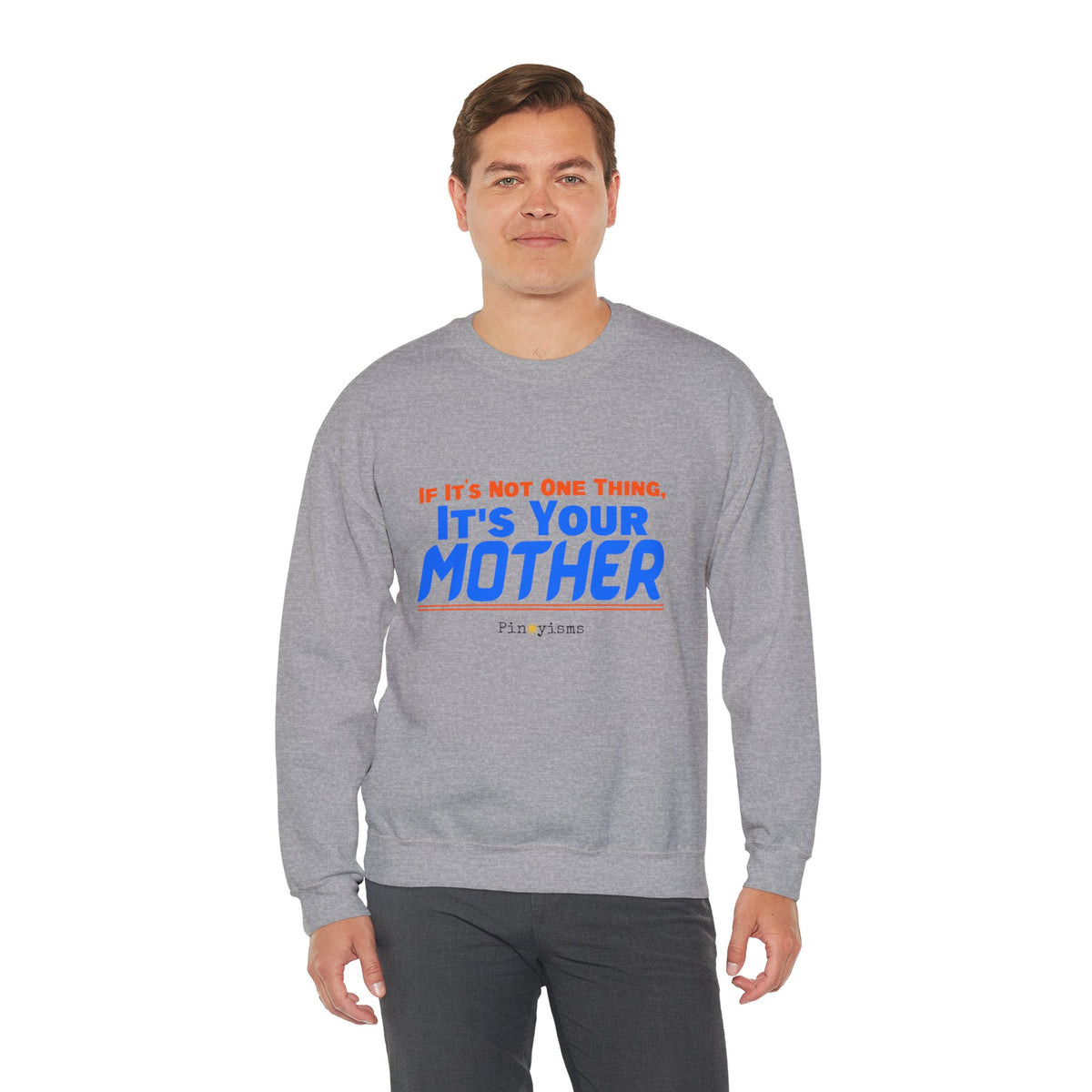 If it's Not One Thing. It's your Mother Sweatshirt