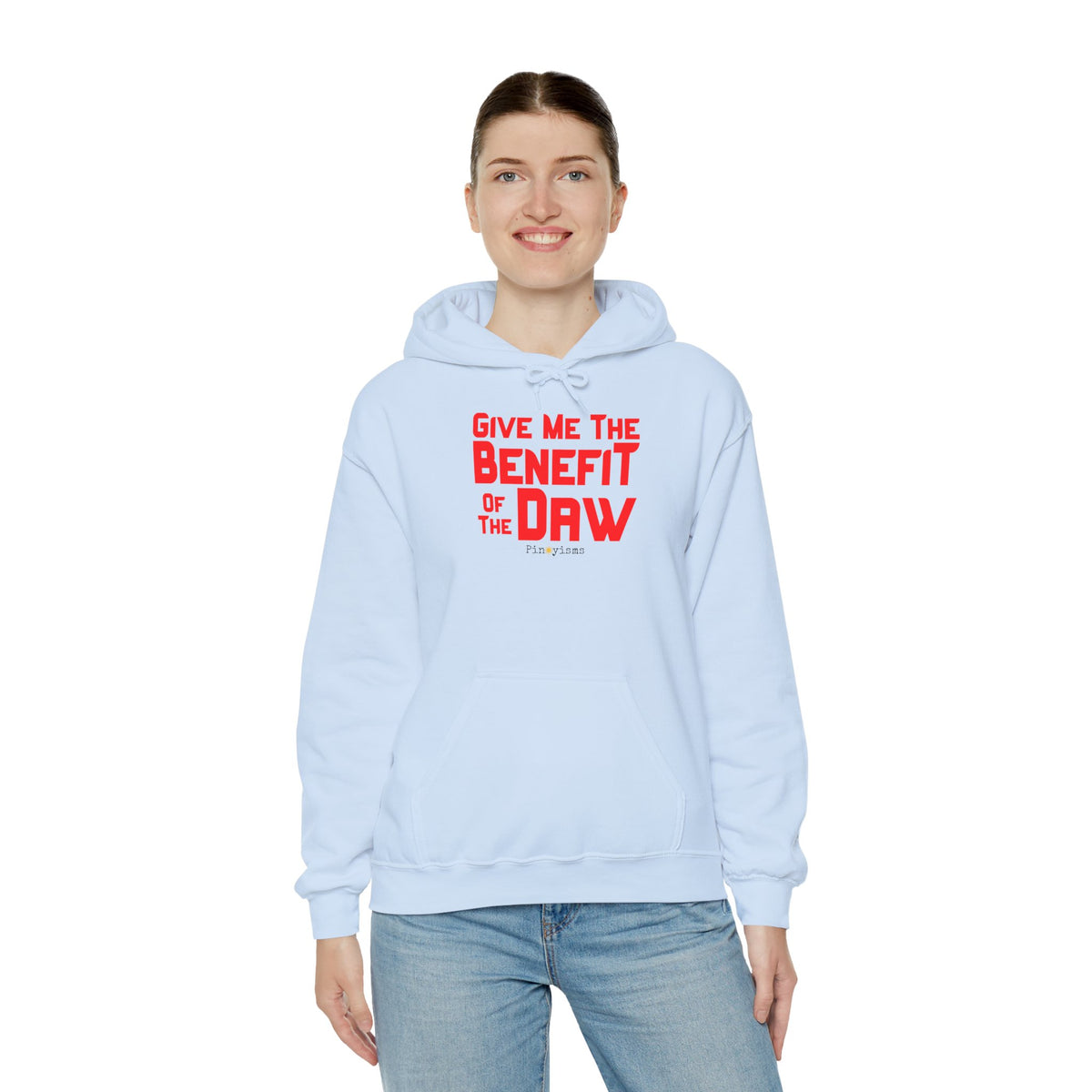 Give Me the Benefit of the Daw Hoodie