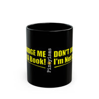 Don't Judge Me I'm Not a Book Black Mug