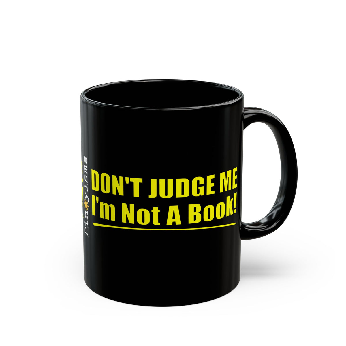 Don't Judge Me I'm Not a Book Black Mug