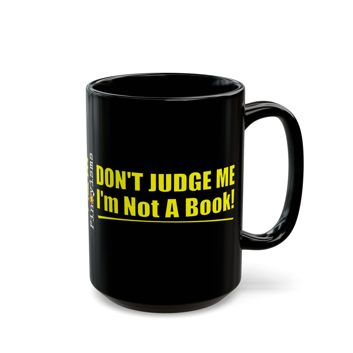 Don't Judge Me I'm Not a Book Black Mug