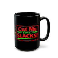 Cut Me Some Slacks Black Mug