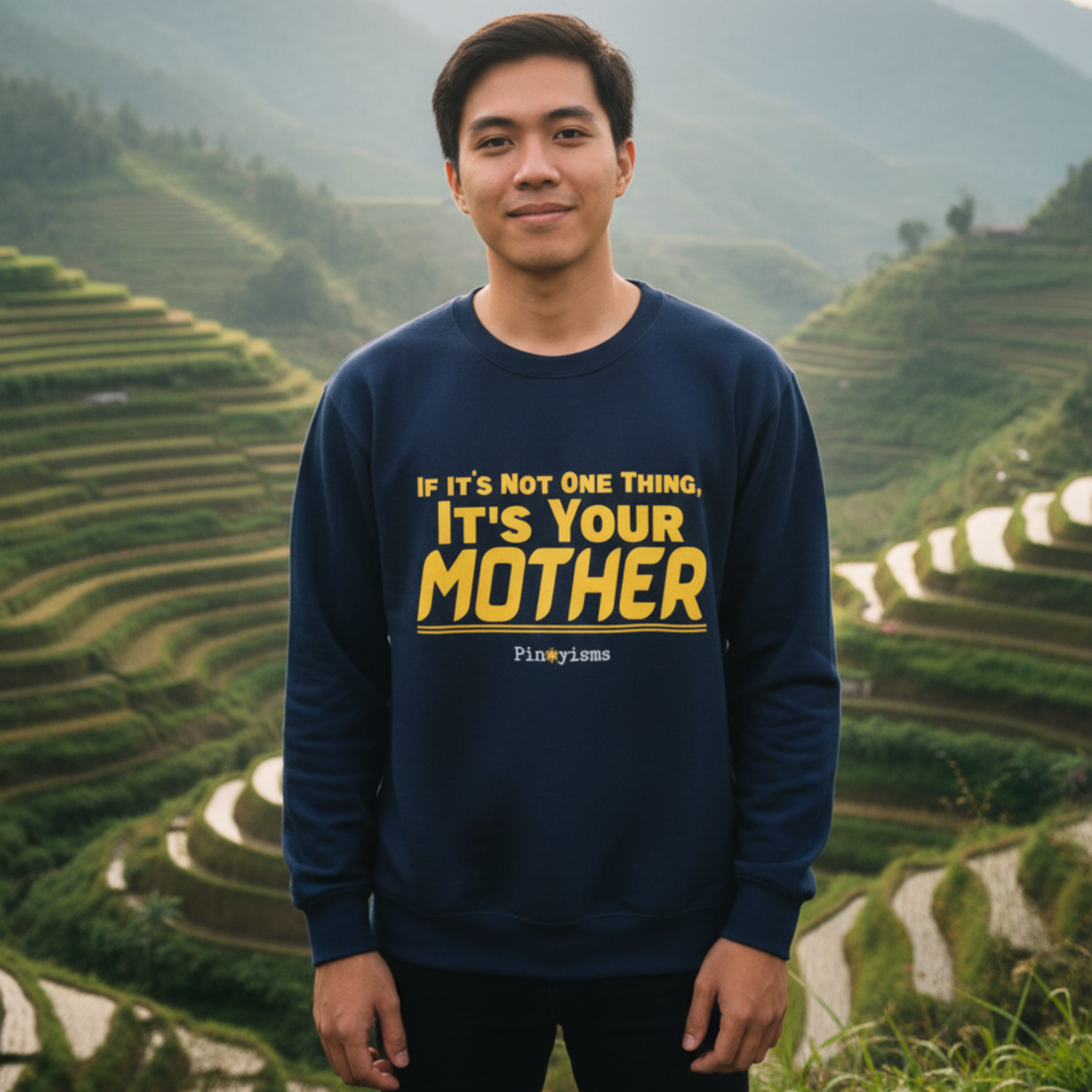 If it's Not One Thing. It's your Mother Sweatshirt