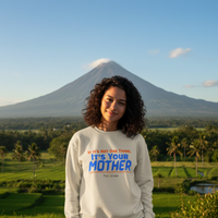 If it's Not One Thing. It's your Mother Sweatshirt